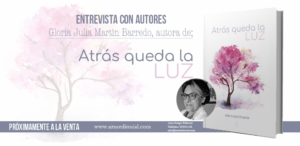 Entrevista a Gloria Julia Martín Barredo, autora de Atrás queda la luz